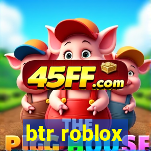 btr roblox